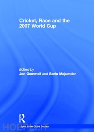 majumdar boria (curatore); gemmell jon (curatore) - cricket, race and the 2007 world cup