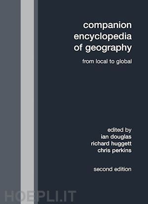 douglas ian (curatore); huggett richard (curatore); perkins chris (curatore) - companion encyclopedia of geography