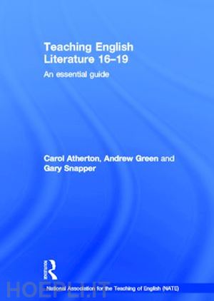 atherton carol; green andrew; snapper gary - teaching english literature 16-19