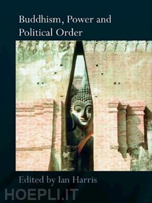 harris ian (curatore) - buddhism, power and political order