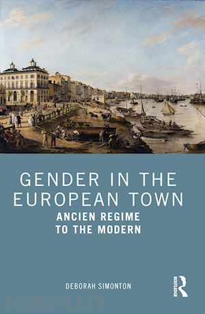 simonton deborah - gender in the european town, 1650-1950