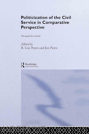 peters b. guy (curatore); pierre jon (curatore) - the politicization of the civil service in comparative perspective