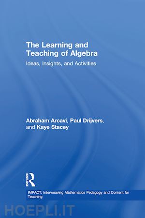 arcavi abraham ; drijvers paul; stacey kaye - the learning and teaching of algebra