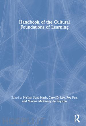 nasir na'ilah suad (curatore); lee carol d. (curatore); pea roy (curatore); mckinney de royston maxine (curatore) - handbook of the cultural foundations of learning