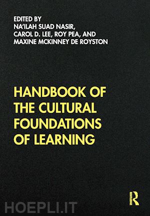 nasir na'ilah suad (curatore); lee carol d. (curatore); pea roy (curatore); mckinney de royston maxine (curatore) - handbook of the cultural foundations of learning