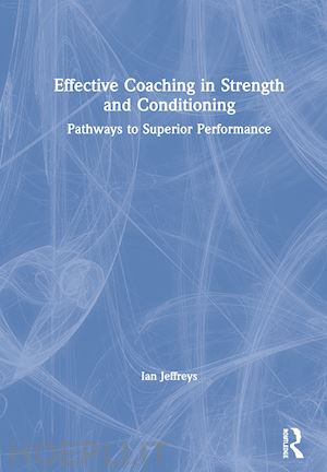 jeffreys ian - effective coaching in strength and conditioning