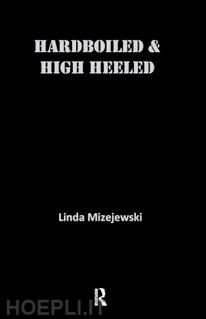 mizejewski linda - hardboiled and high heeled