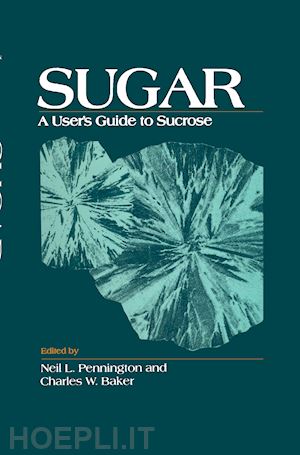 pennington neil l.; baker charles w. - sugar: user's guide to sucrose