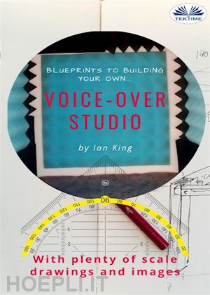 ian king - blueprints to building your own voice-over studio