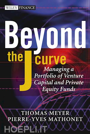 meyer t - beyond the j curve – managing a portfolio of venture capital and private equity funds