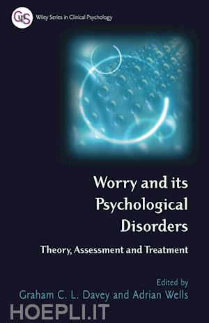davey gcl - worry and its psychological disorders: theory, assessment and treatment