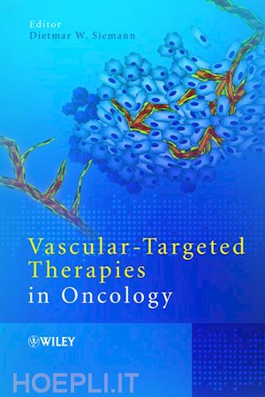 siemann dw - vascular–targeted therapies in oncology