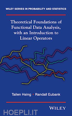 hsing t - theoretical foundations of functional data analysis, with an introduction to linear operators