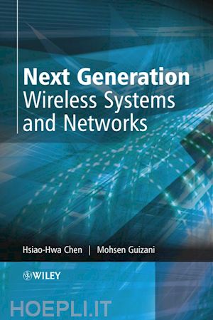 chen hsiao–hwa; guizani mohsen - next generation wireless systems and networks