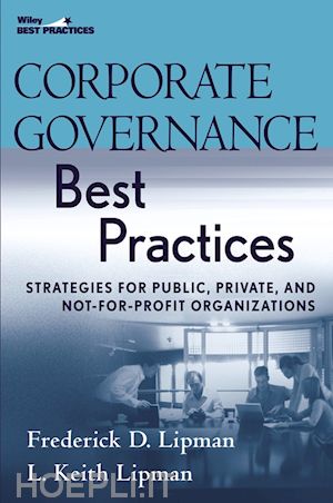 lipman f - corporate governance best practices – strategies for public, private and not–for–profit organizations