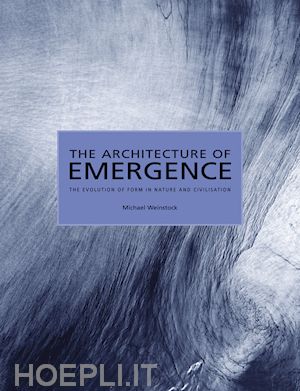 weinstock m - the architecture of emergence – the evolution of form in nature and civilisation