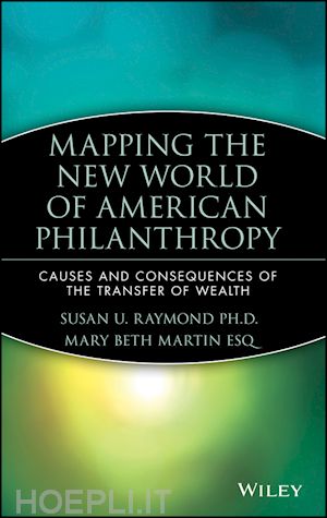 raymond su - mapping the new world of american philanthropy: causes and consequences of the transfer of wealth