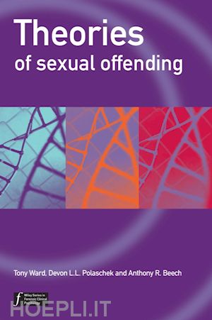 ward tony; polaschek devon; beech anthony r. - theories of sexual offending