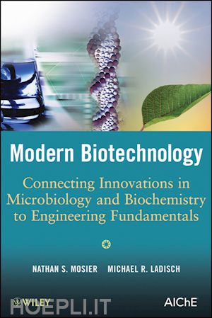mosier ns - modern biotechnology – connecting innovations in microbiology and biochemistry to engineering fundamentals