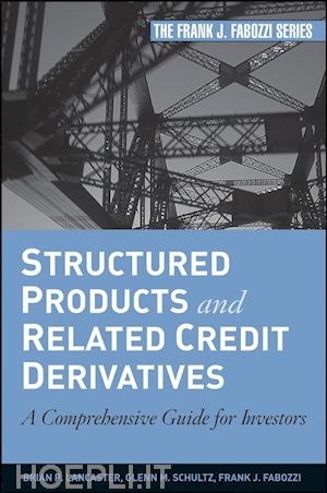 lancaster bp - structured products and related credit derivatives  – a comprehensive guide for investors