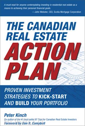 property & real estate; peter kinch; don r. campbell - the canadian real estate action plan: proven investment strategies to kick start and build your portfolio
