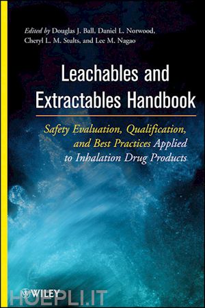 ball dj - leachables and extractables handbook – safety evaluation, qualification and best practices applied to inhalation drug products