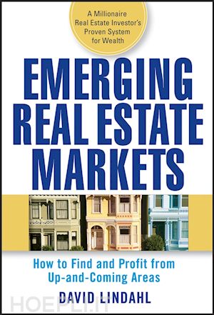 lindahl d - emerging real estate markets – how to find and profit from up–and–coming areas
