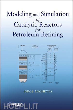 chemical engineering processes; jorge ancheyta - modeling and simulation of catalytic reactors for petroleum refining