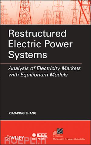 zhang xp - restructured electric power systems – analysis of electricity markets with equilibrium models