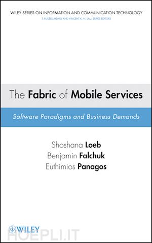 shoshana loeb; benjamin falchuk; thimios panagos - the fabric of mobile services: software paradigms and business demands
