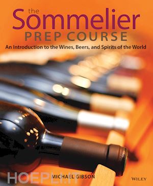 m. gibson - the sommelier prep course: an introduction to the wines, beers, and spirits of the world