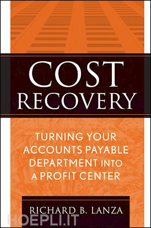 lanza rb - cost recovery – turning your accounts payable department into a profit center