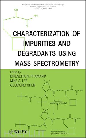 pramanik b - characterization of impurities and degradants using mass spectrometry