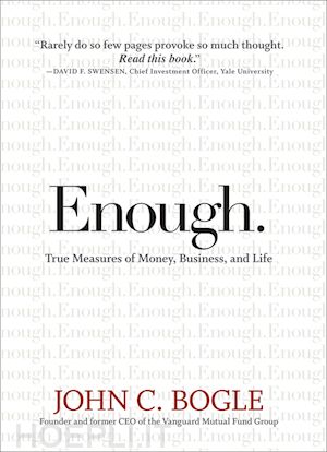bogle jc - enough – true measures of money, business, and life