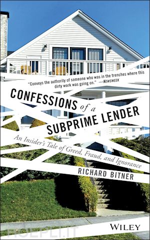 bitner r - confessions of a subprime lender – an insider's tale of greed, fraud, and ignorance