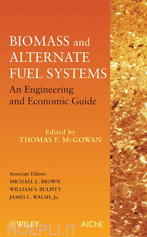 mcgowan t - biomass and alternate fuel systems – an engineering and economic guide