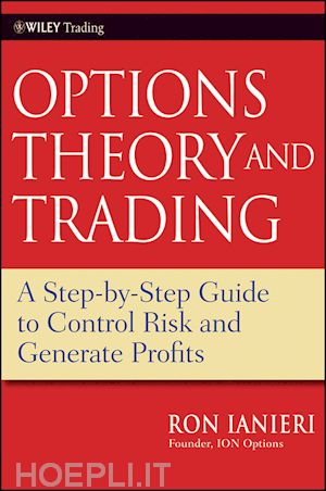 ianieri r - options theory and trading – a step–by–step guide to control risk and generate profits