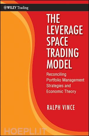 vince r - the leverage space trading model – reconciling portfolio management strategies and economic theory