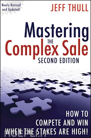 thull j - mastering the complex sale – how to compete and win when the stakes are high! 2e