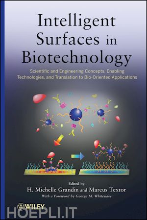 thin films, surfaces & interfaces; h. michelle grandin; marcus textor - intelligent surfaces in biotechnology: scientific and engineering concepts, enabling technologies, and translation to bio-oriented applications