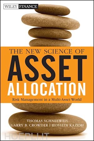 schneeweis thomas; crowder garry b.; kazemi hossein b. - the new science of asset allocation
