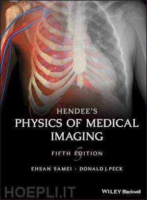 samei e - hendee's physics of medical imaging, fifth edition