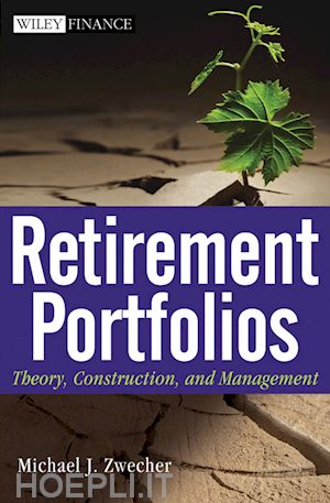 zwecher mj - retirement portfolios – theory, construction, and management