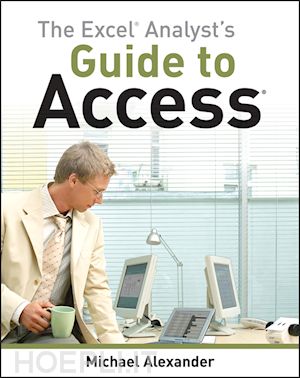 alexander m - the excel analyst's guide to access