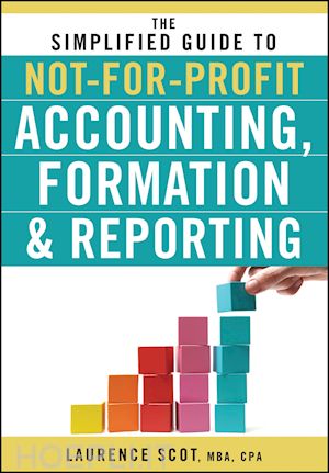scot ll - the simplified guide to not–for–profit accounting  formation and reporting