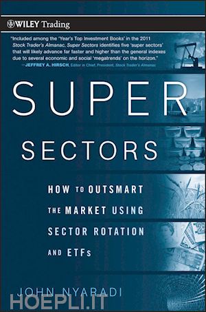 nyaradi j - super sectors – how to outsmart the market using sector rotation and etfs