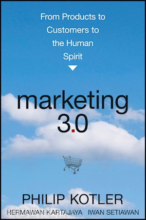 kotler p - marketing 3.0 – from products to customers to the human spirit