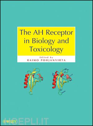 toxicology; raimo pohjanvirta - the ah receptor in biology and toxicology