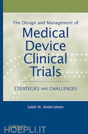 abdel–aleem sm - the design and management of medical device clinical trials – strategies and challenges