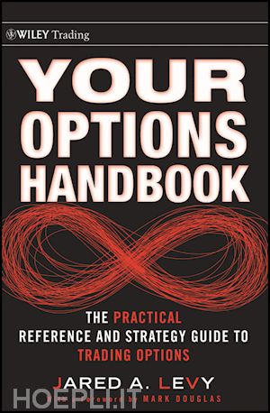 levy j - your options handbook – the practical reference and strategy guide to trading options